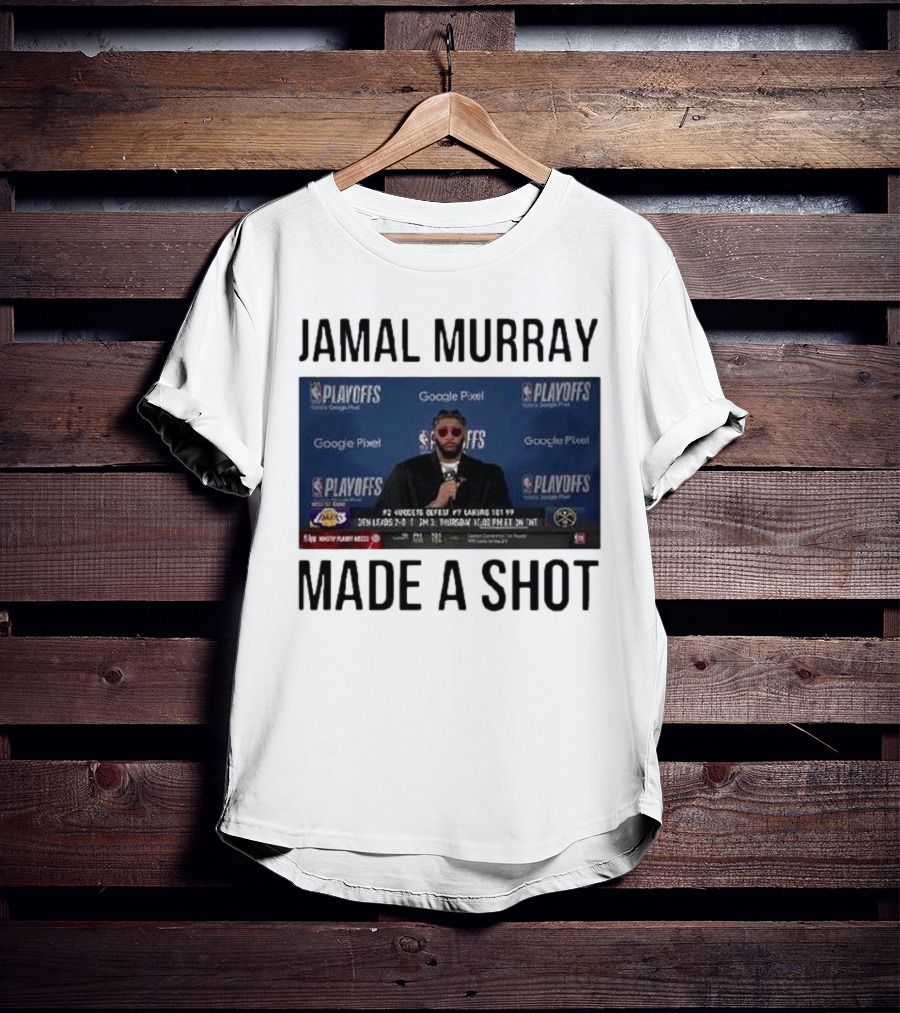 Jamal Murray Made A Shot Playoffs Nuggets Lakers T-Shirt