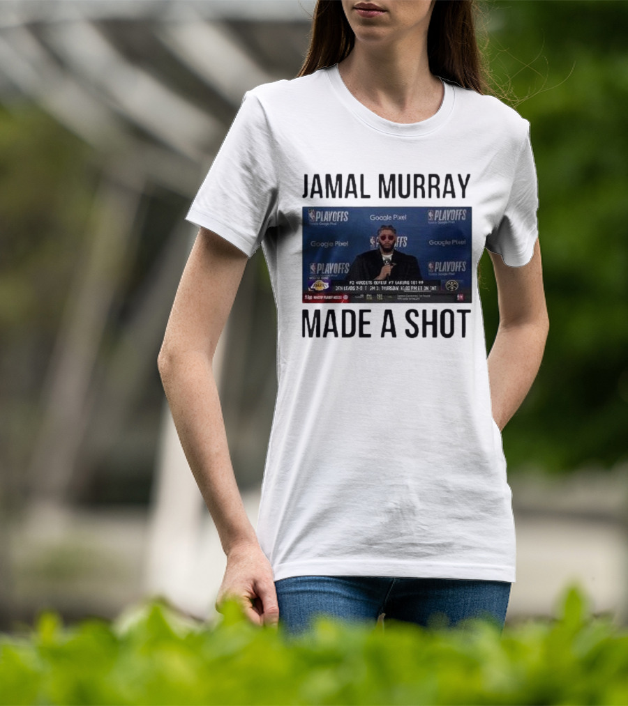 Jamal Murray Made A Shot Playoffs Nuggets Lakers T-Shirt