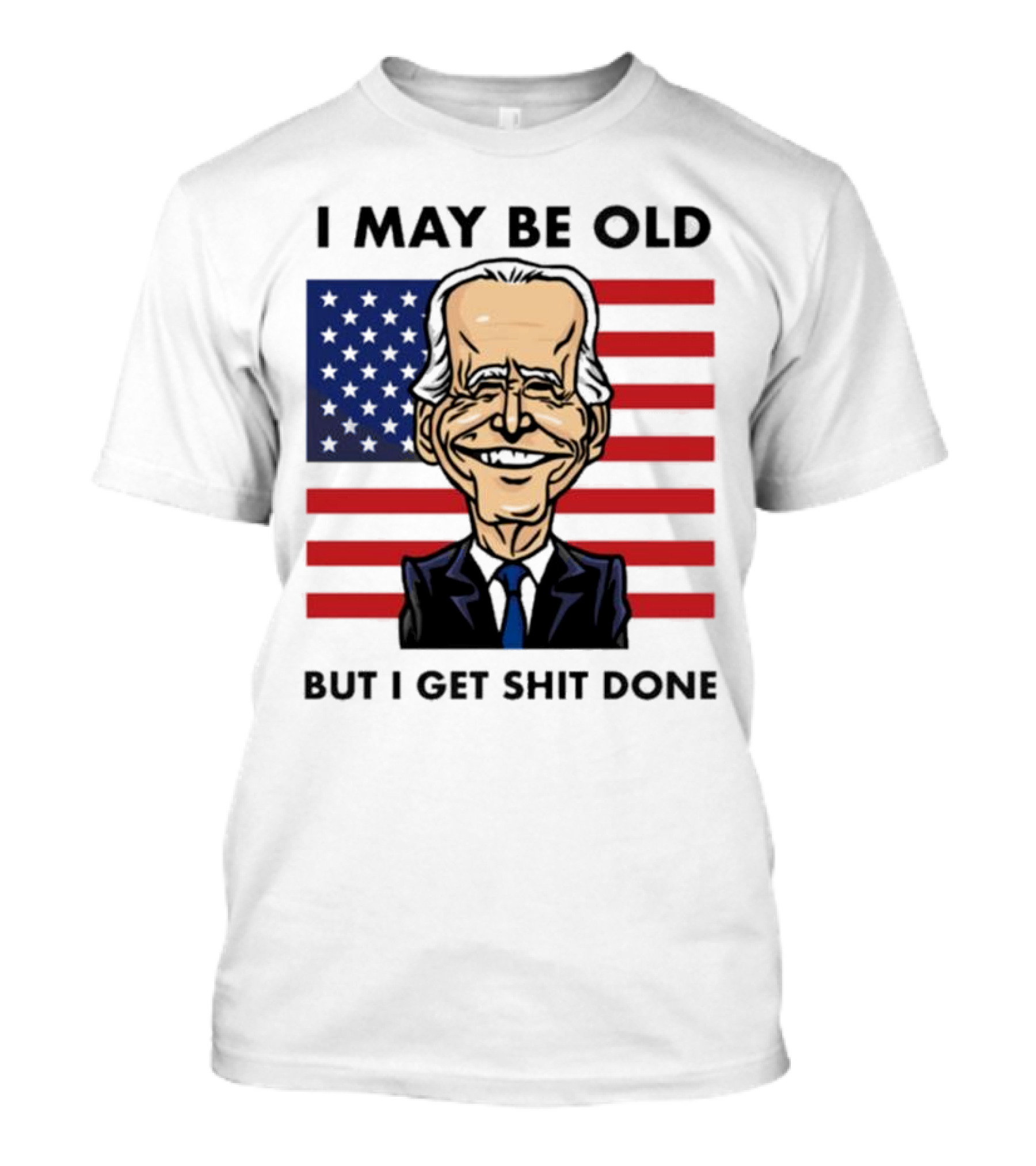 I May Be Old But I Get Shit Done American Flag T-Shirt