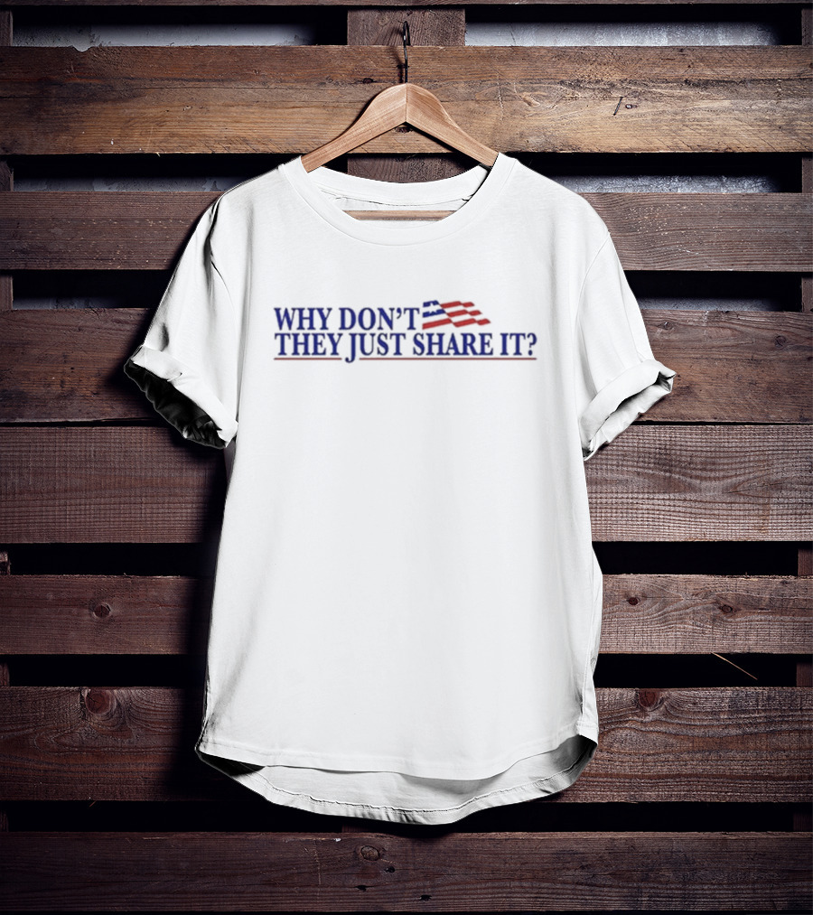 WHY DON’T THEY JUST SHARE IT USA Flag Colors T-Shirt