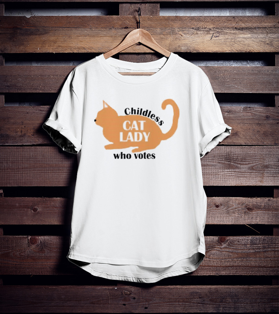 Childless Cat Lady Who Votes T-Shirt