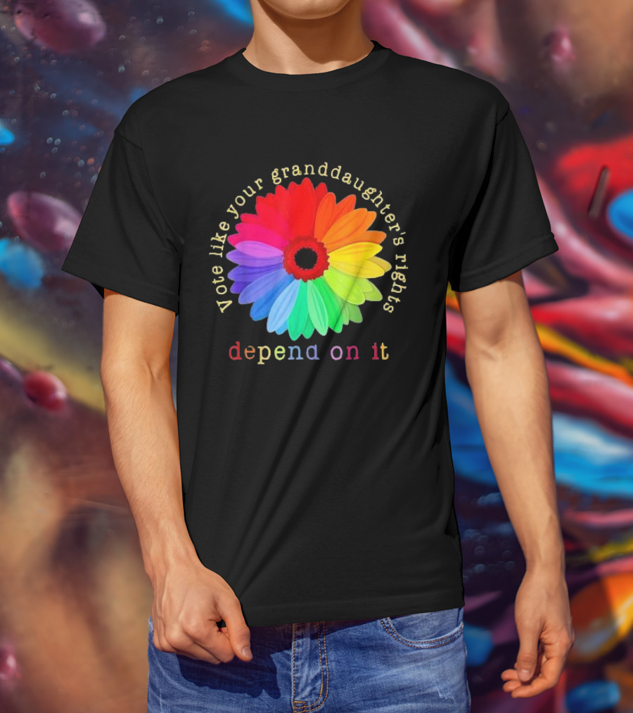 Vote Like Your Granddaughter’s Rights Depend On It Colorful Flower T-Shirt