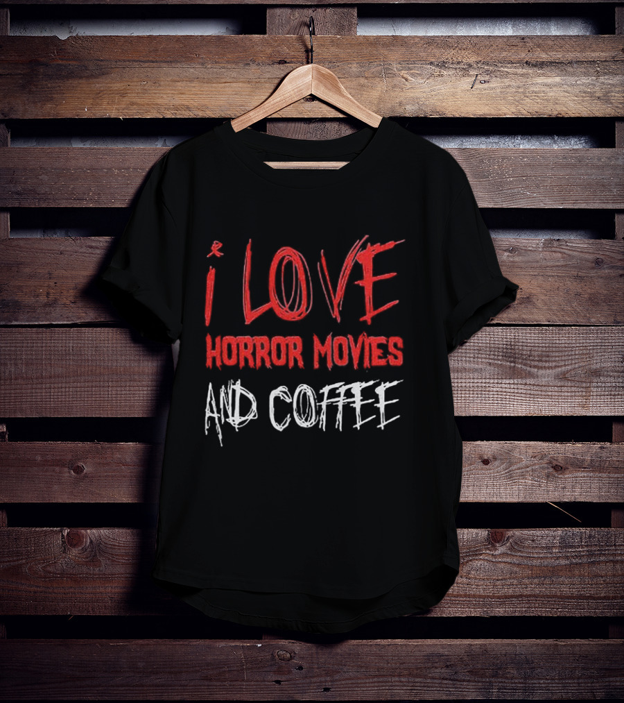 I Love Horror Movies And Coffee T-Shirt