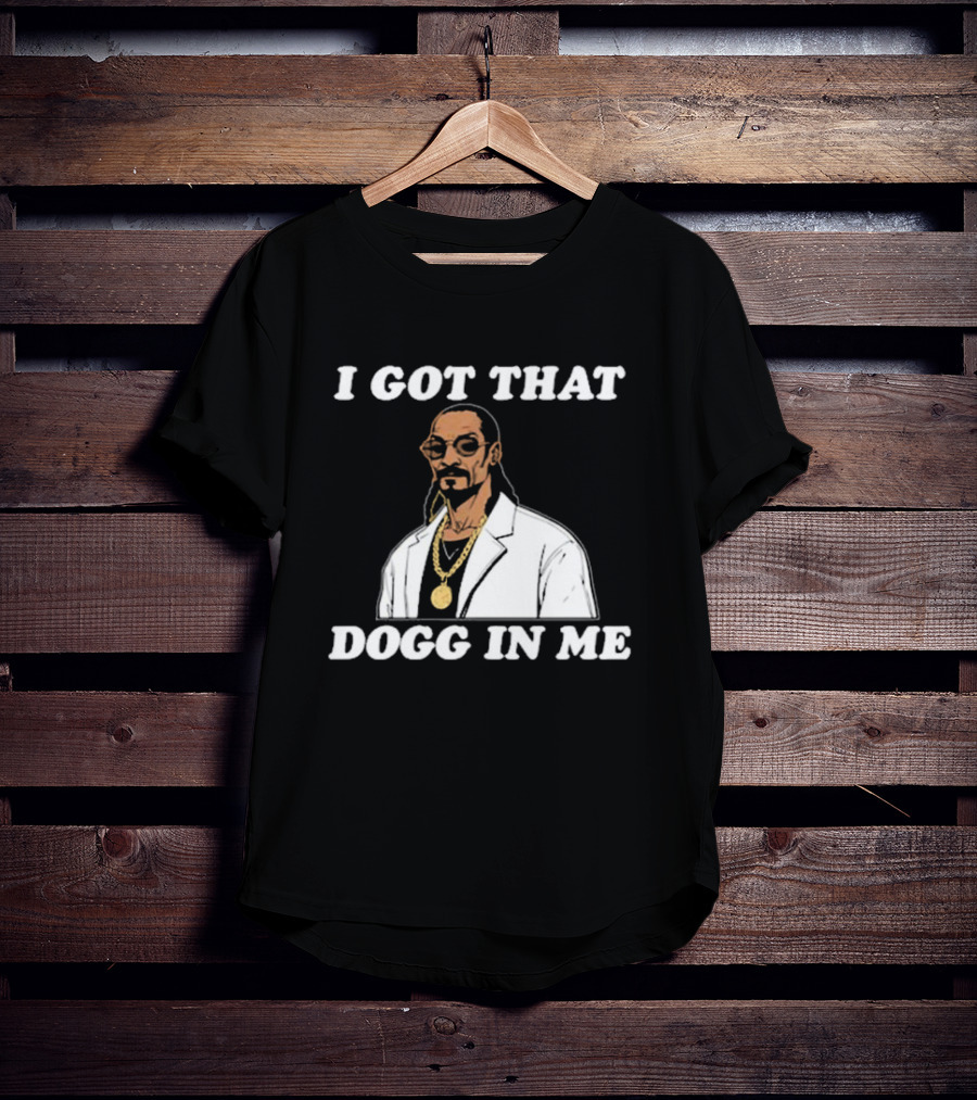I Got That Dogg In Me Rapper Snoop Dogg Iconic T-Shirt