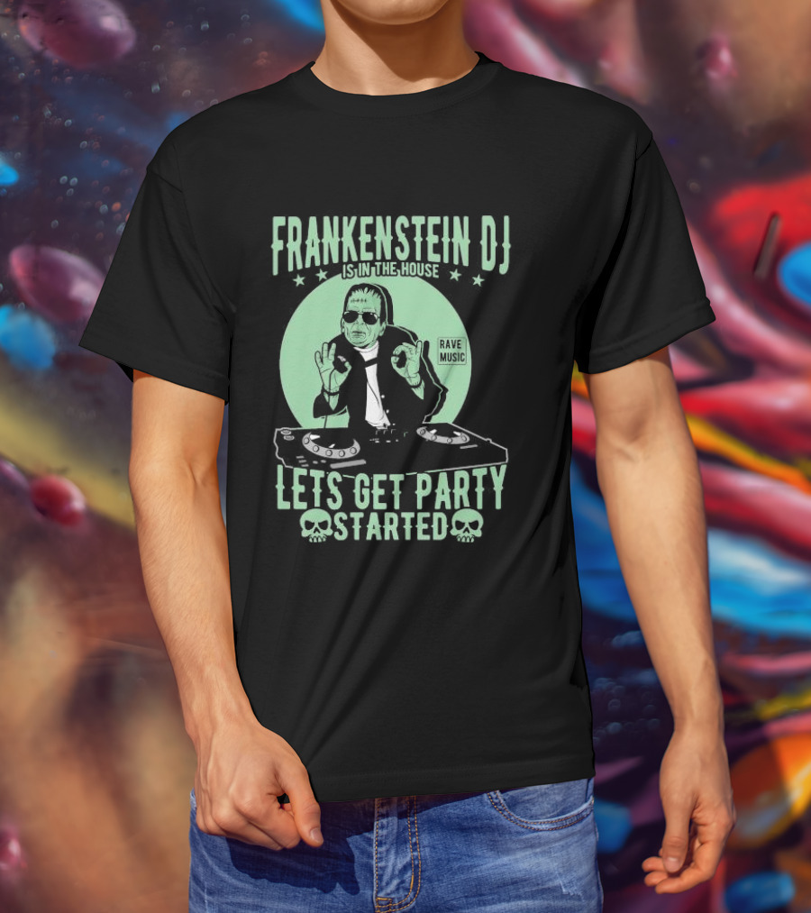 Frankenstein DJ Is In The House Let's Get Party Started Rave Music Halloween T-Shirt