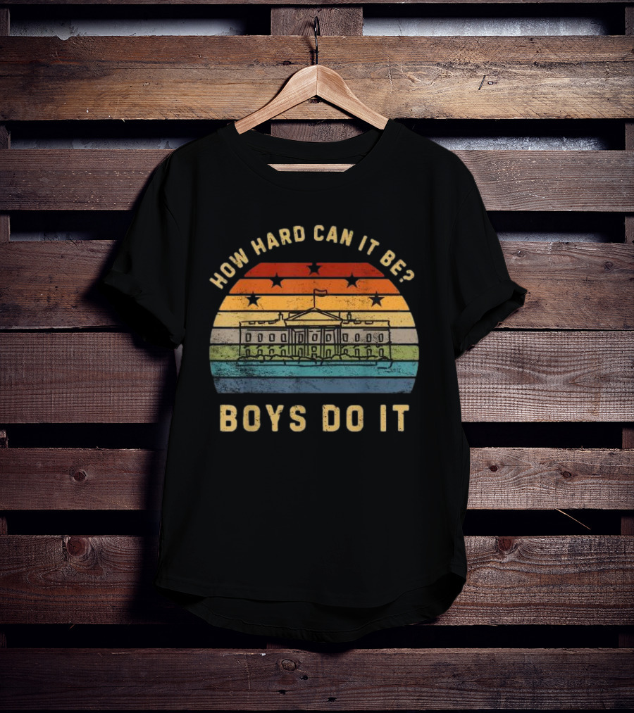 How Hard Can It Be Boys Do It White House Vintage Sunset Stars T-Shirt