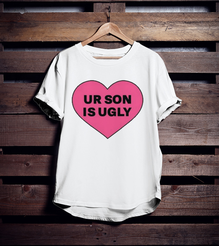 Adore Delano UR Son Is Ugly Pink Heart T-Shirt