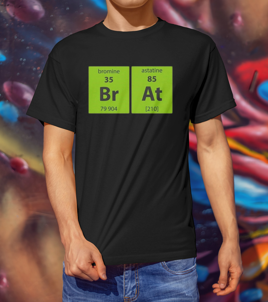 Chemistry Brat Bromine Astatine Elements Br At T-Shirt