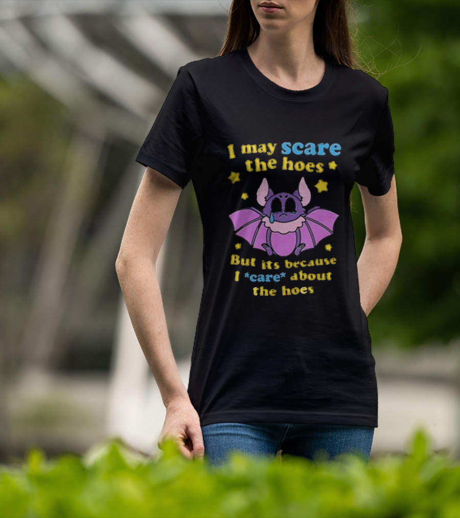I May Scare The Hoes But It's Because I Care About The Hoes Cute Bat With Stars T-Shirt