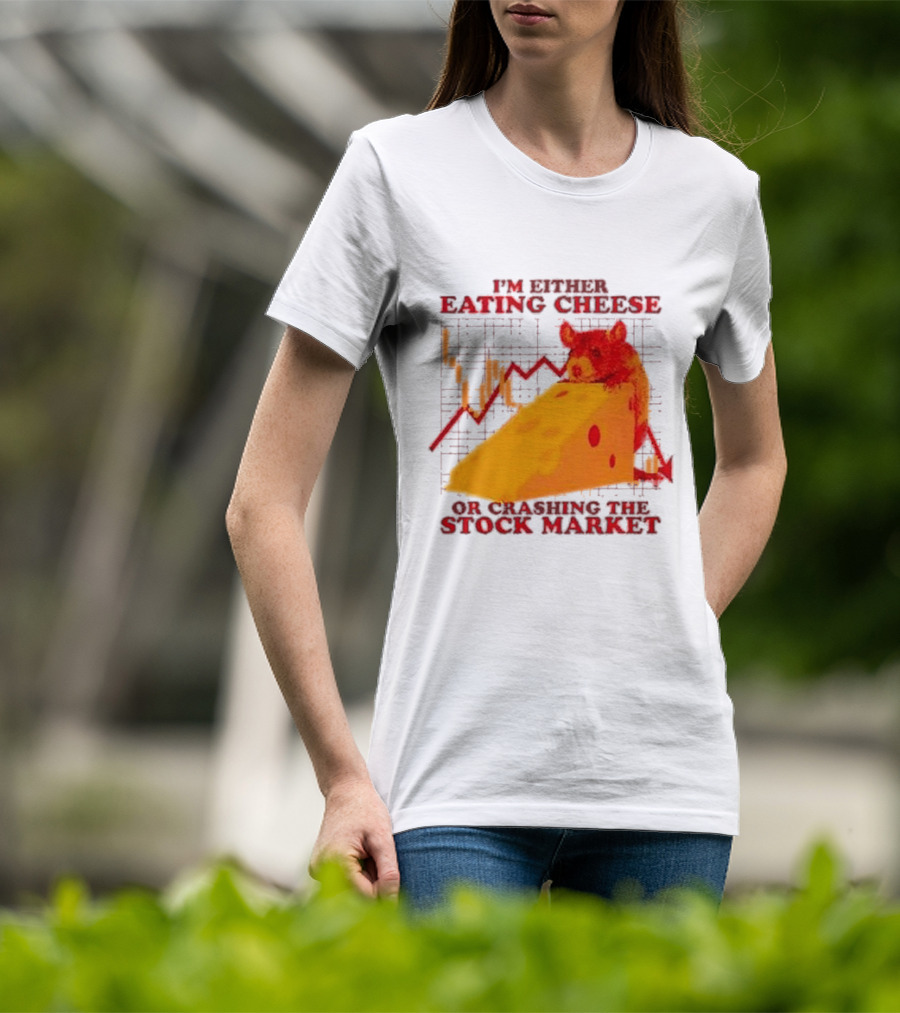 I'm Either Eating Cheese Or Crashing The Stock Market Mouse Chart T-Shirt