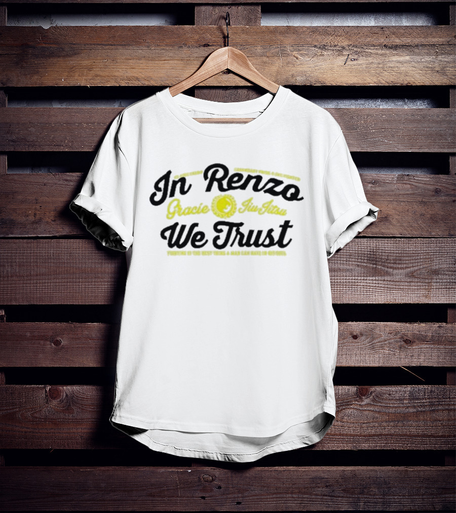 In Renzo Gracie Jiu Jitsu We Trust Properly In The Right Hands A Rear Can Make No Defense T-Shirt