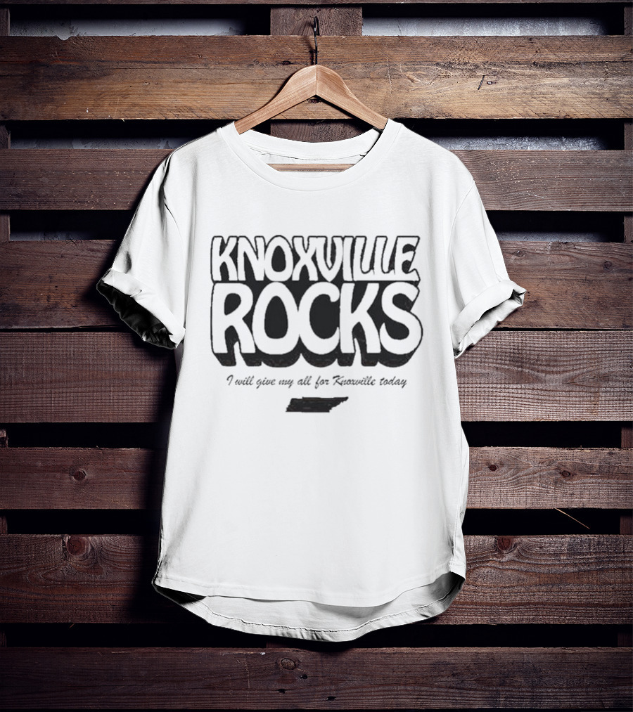 Knoxville Rocks I Will Give My All For Knoxville Today T-Shirt