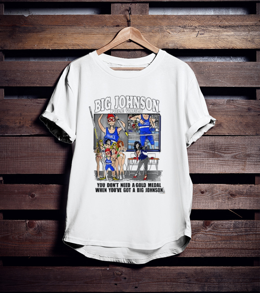 Big Johnson Sports Victory You Don’t Need A Gold Medal When You’ve Got A Big Johnson T-Shirt