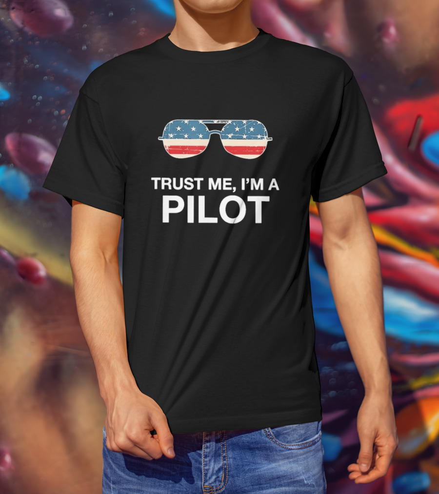 Trust Me I’m A Pilot American Flag Sunglasses T-Shirt