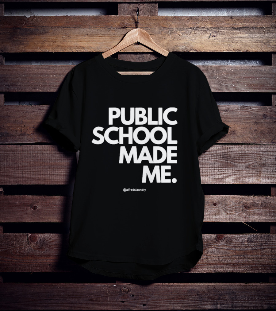 Public School Made Me @alfredslaundry T-Shirt