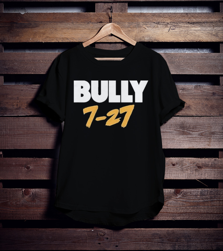 Bully 7 27 T-Shirt
