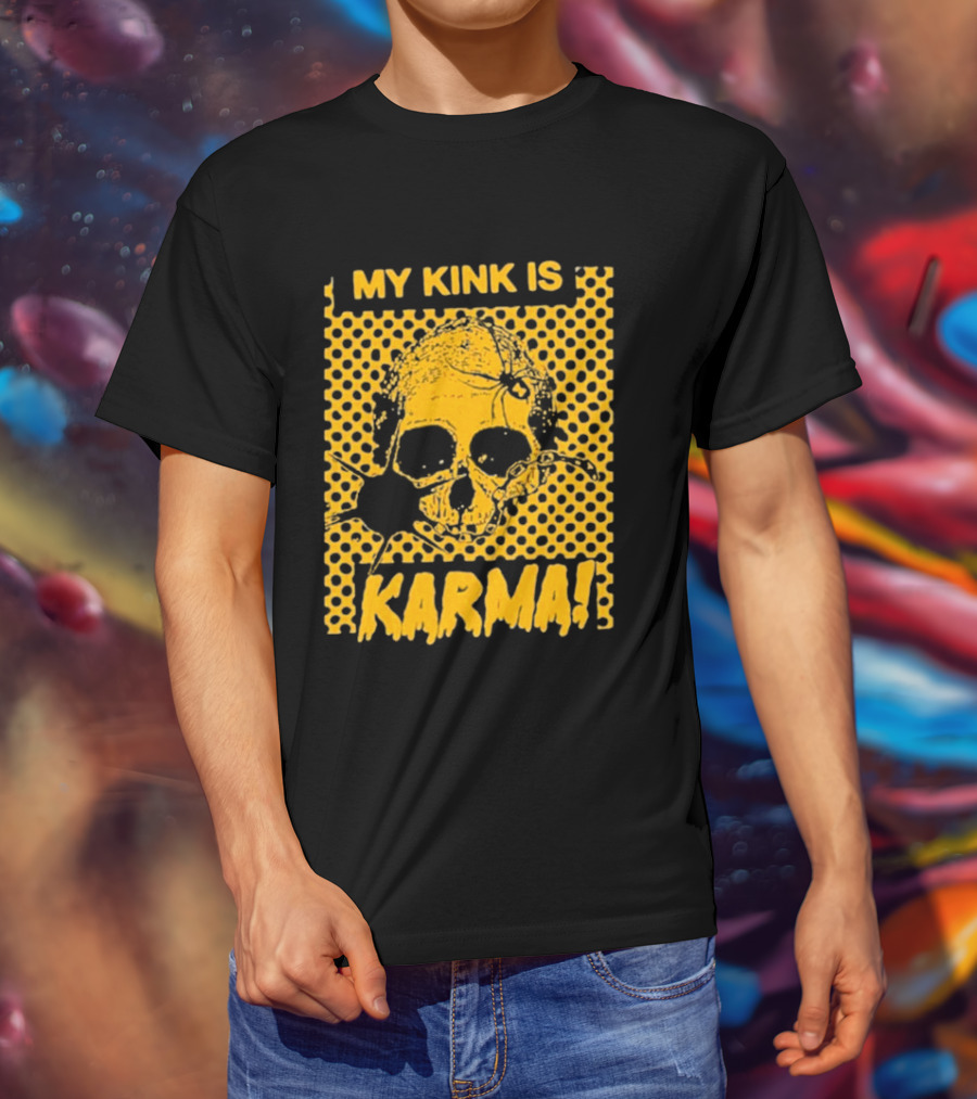 My Kink Is Karma Skull Pop T-Shirt