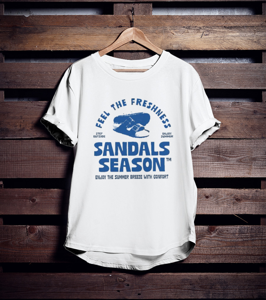 Step Outside Feel The Freshness Sandals Season Enjoy Summer Breeze With Comfort T-Shirt
