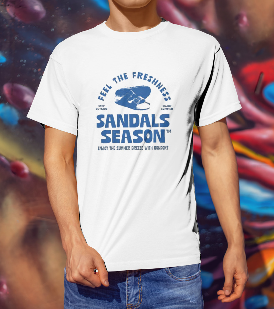 Step Outside Feel The Freshness Sandals Season Enjoy Summer Breeze With Comfort T-Shirt