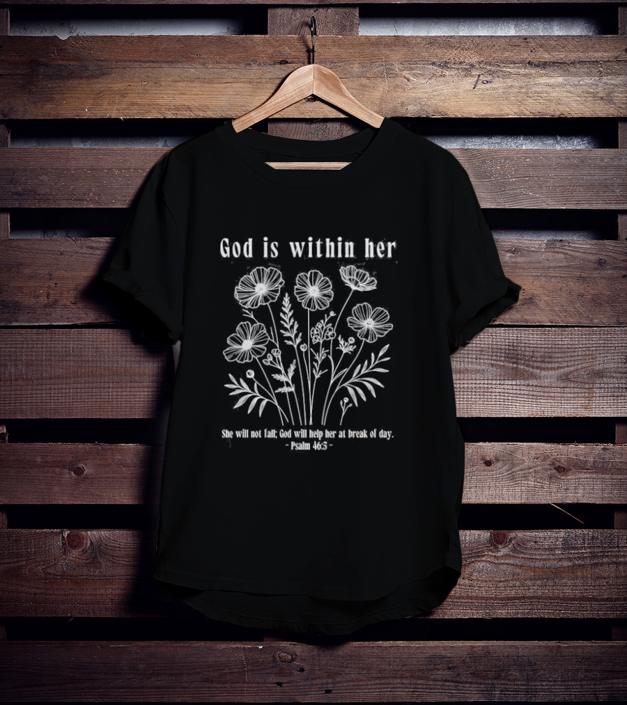God Is Within Her Psalm 46:5 She Will Not Fall Floral T-Shirt