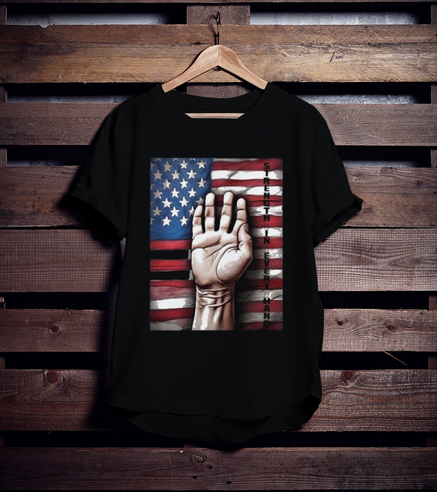 Strength In Every Hand American Flag Labor Day T-Shirt