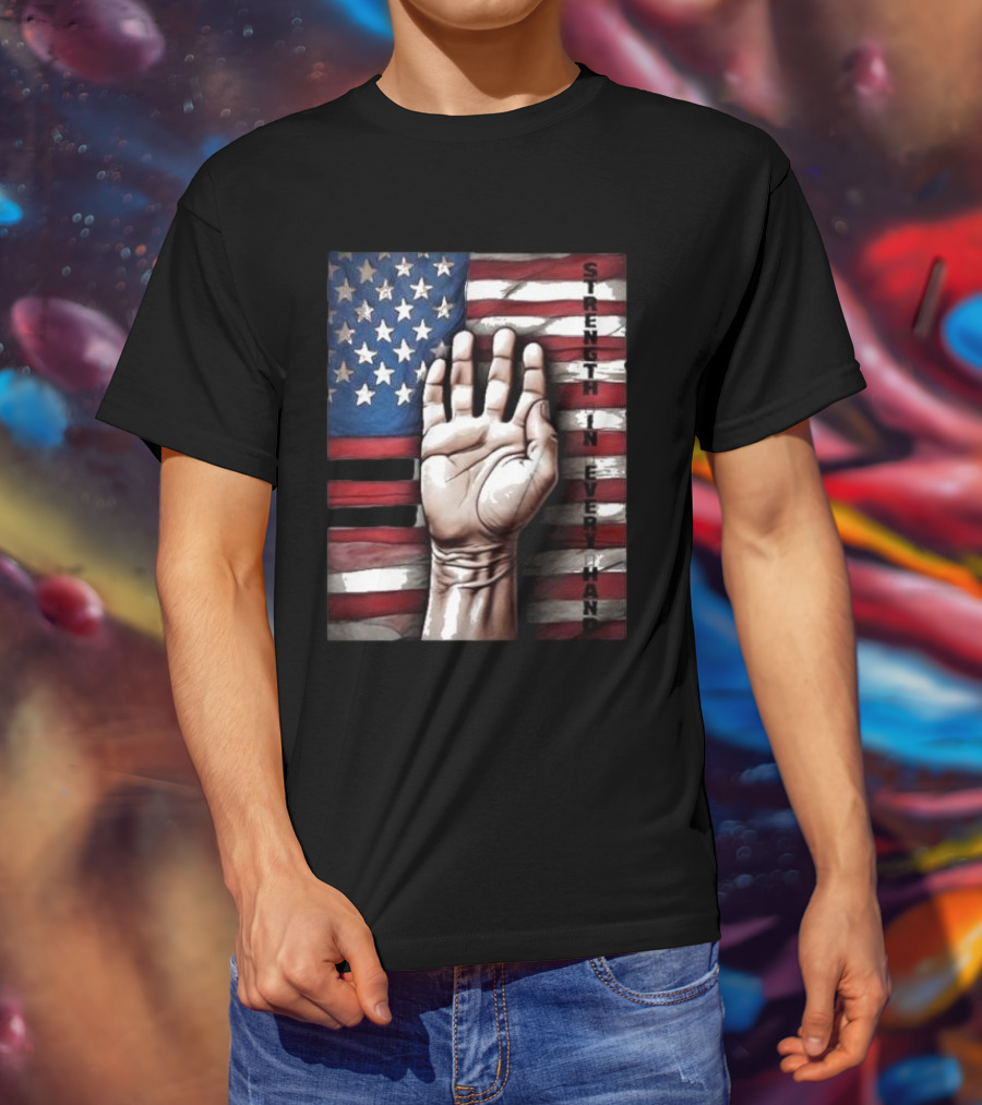 Strength In Every Hand American Flag Labor Day T-Shirt