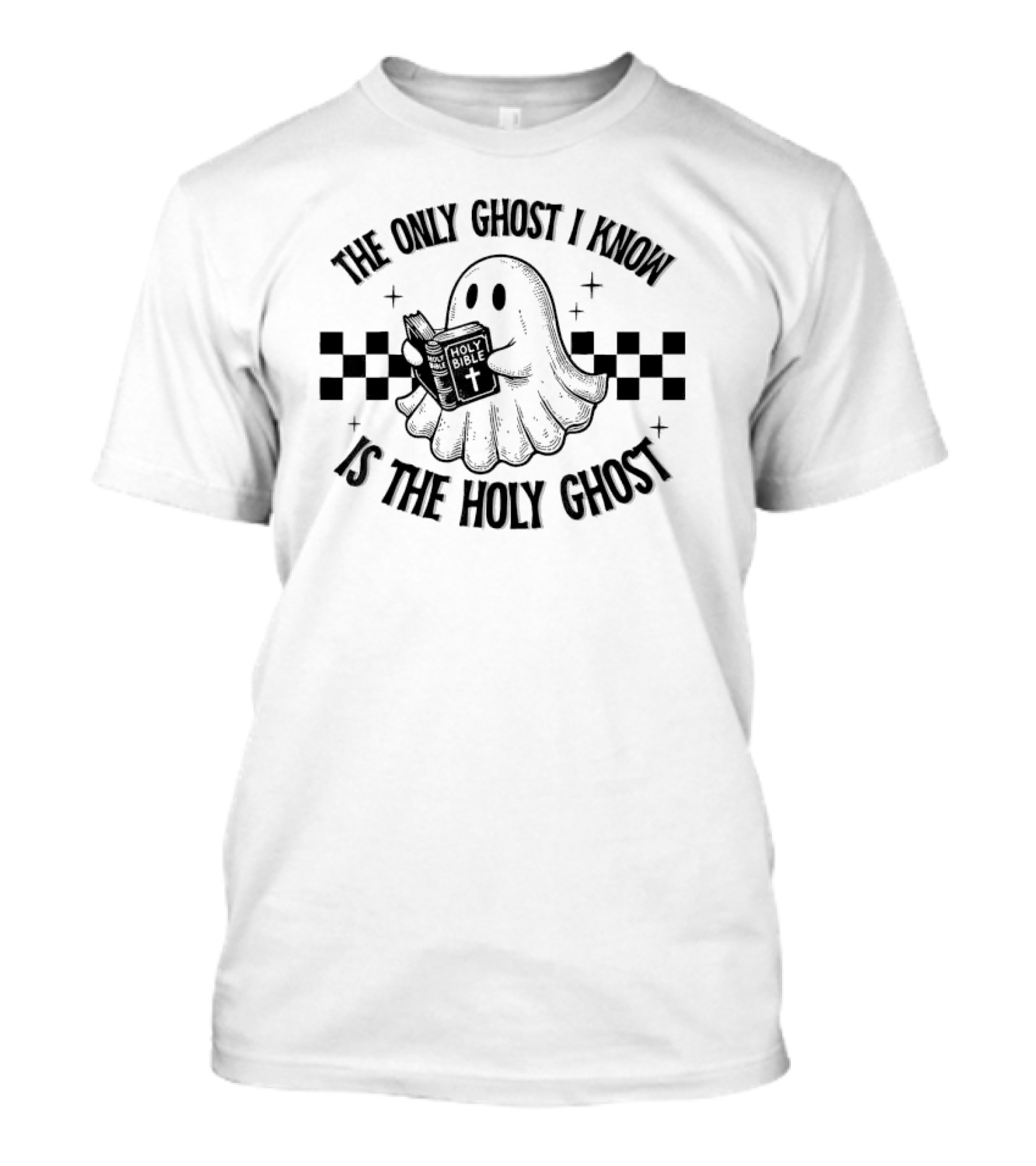 The Only Ghost I Know Is The Holy Ghost Funny Boo Bible Holy Ghost Holding Holy Bible Checkered Background T-Shirt