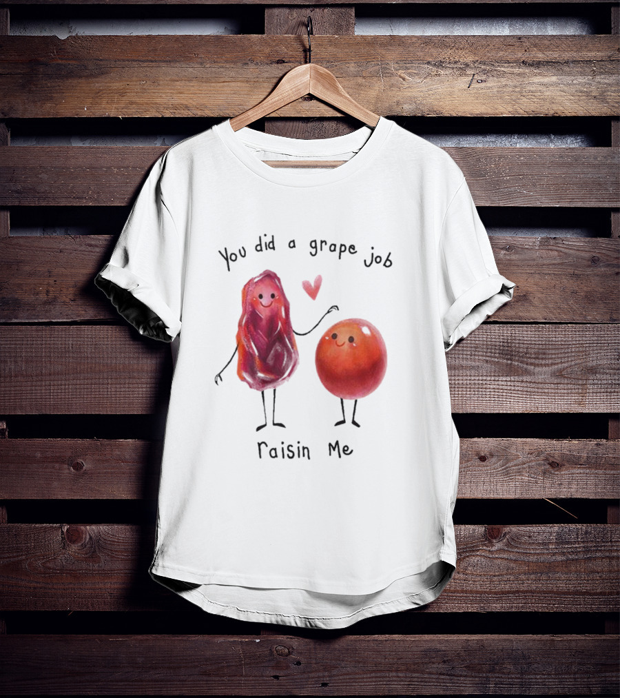 You Did A Grape Job Raisin Me Heart Cute Cartoon Grapes T-Shirt