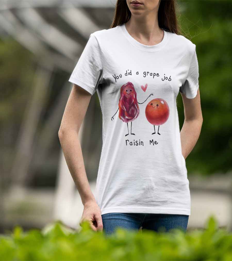 You Did A Grape Job Raisin Me Heart Cute Cartoon Grapes T-Shirt