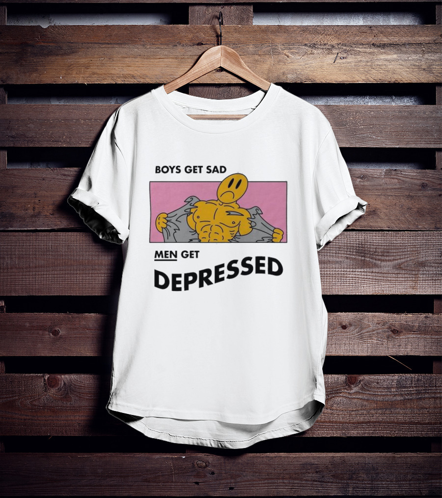BOYS GET SAD MEN GET DEPRESSED T-Shirt