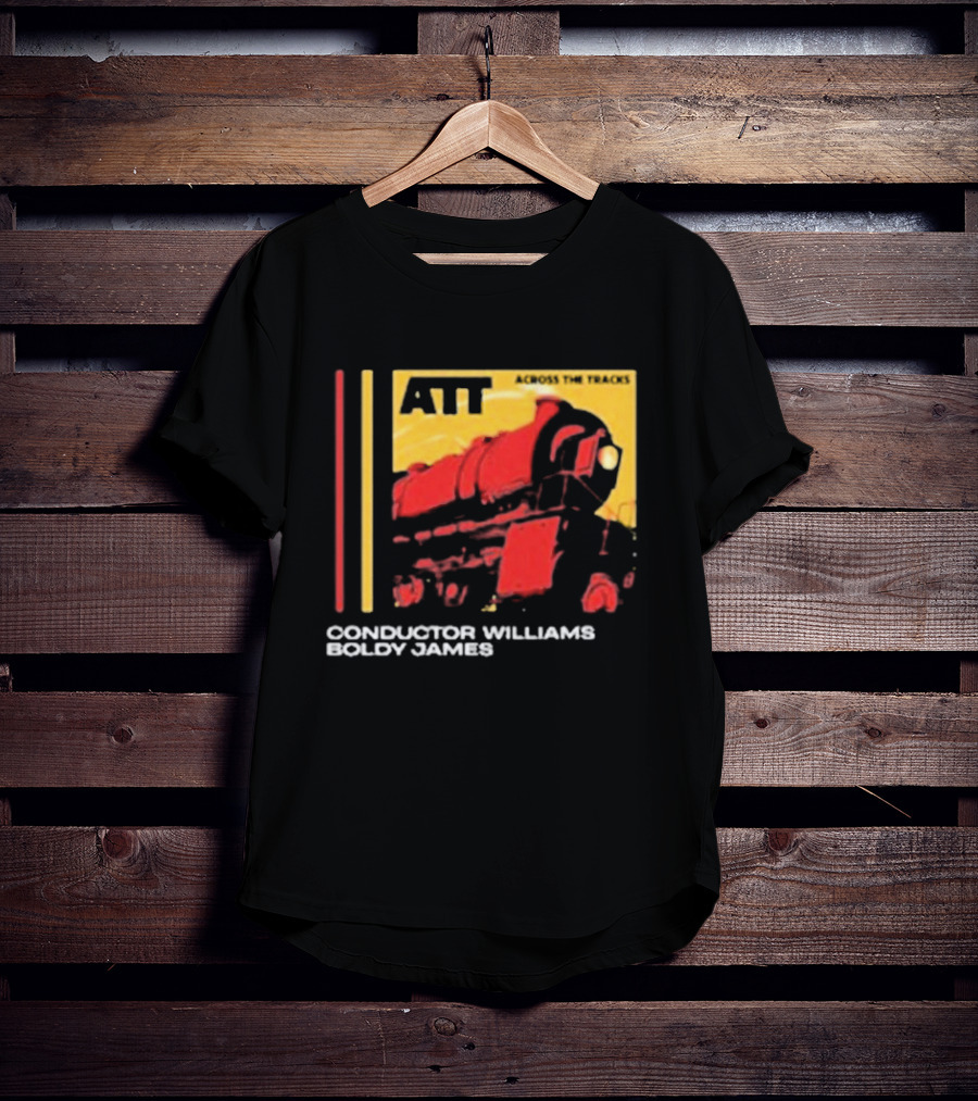ATT Across The Tracks Conductor Williams Boldy James T-Shirt