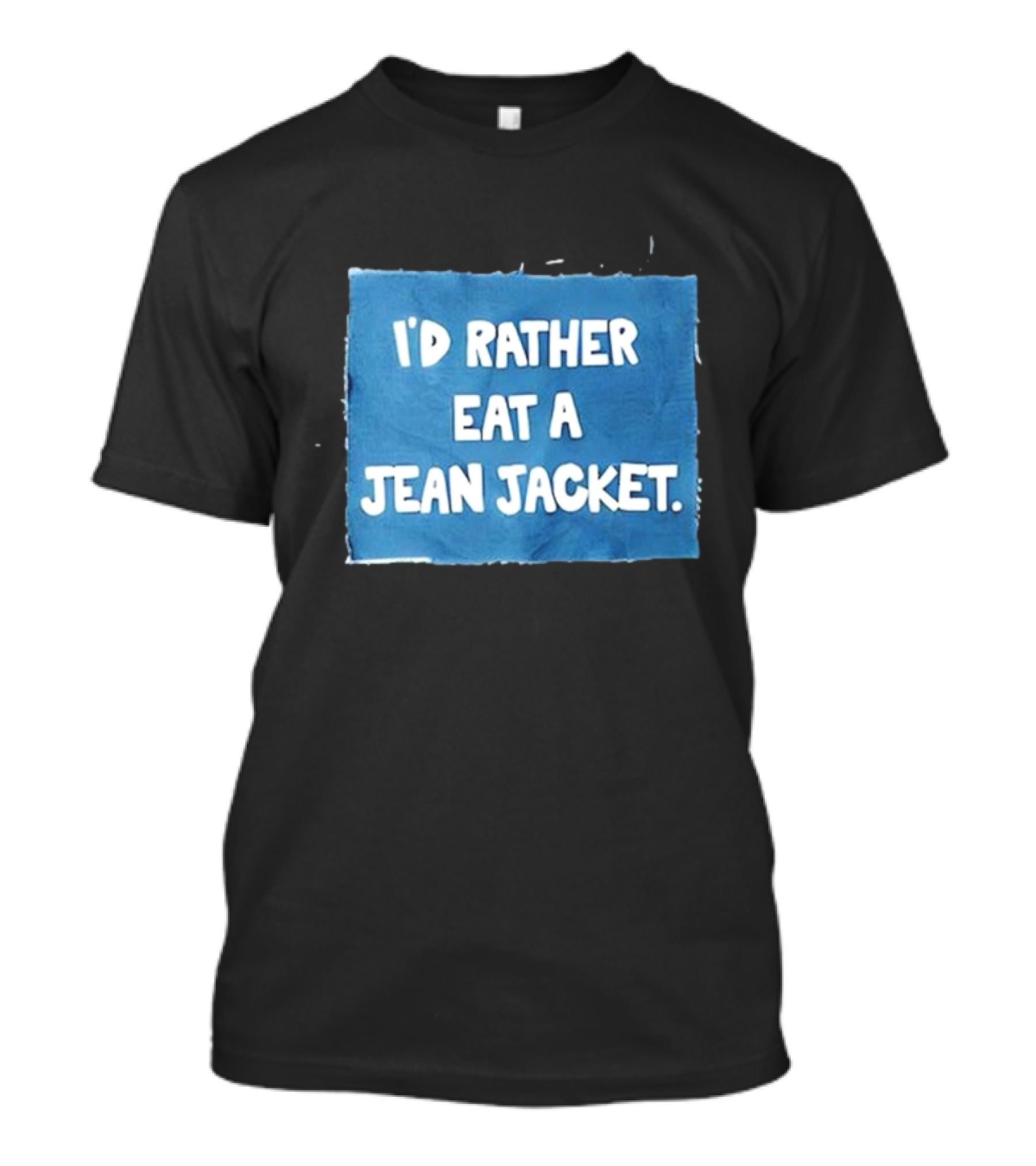 I'd Rather Eat A Jean Jacket T-Shirt