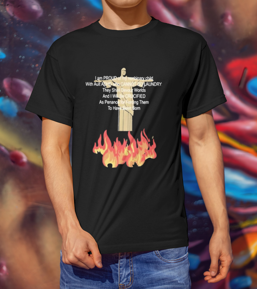I Am Proud Of My Nonbinary Child With Adult ADHD Cannot Do Laundry Devour Worlds Crucified Penance T-Shirt