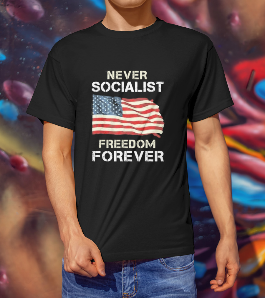 Never Socialist Freedom Forever American Flag T-Shirt