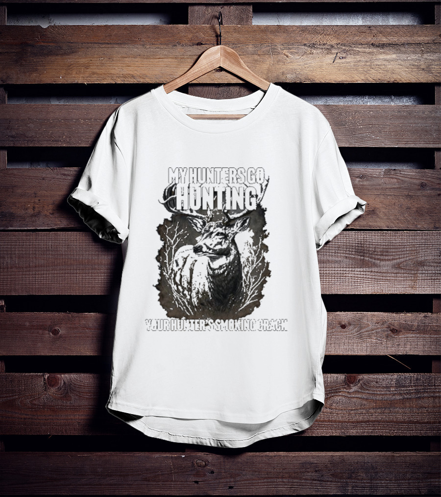 My Hunters Go Hunting Your Hunter’s Smoking Crack Deer Forest Scene T-Shirt