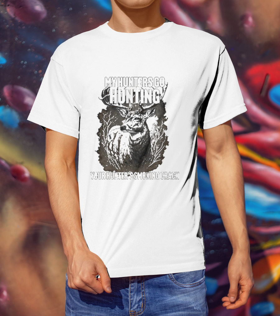 My Hunters Go Hunting Your Hunter’s Smoking Crack Deer Forest Scene T-Shirt