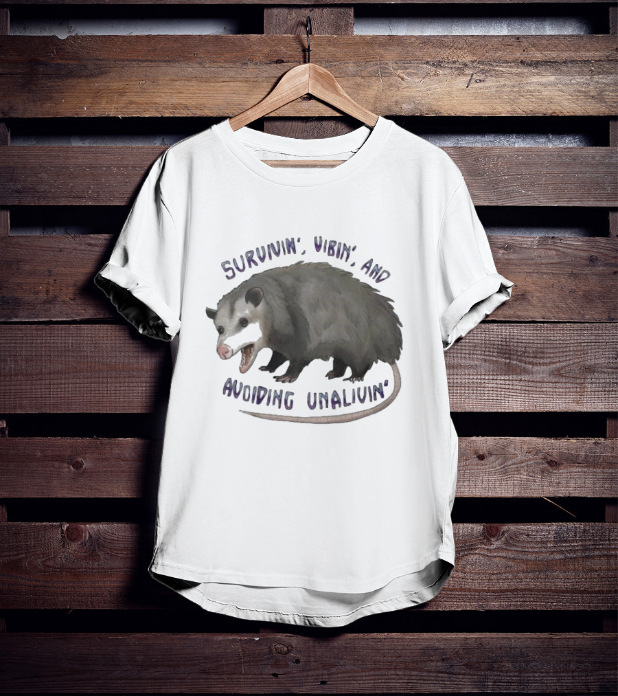 Survivin’ Vibin’ And Avoiding Unalivin’ Opossum T-Shirt