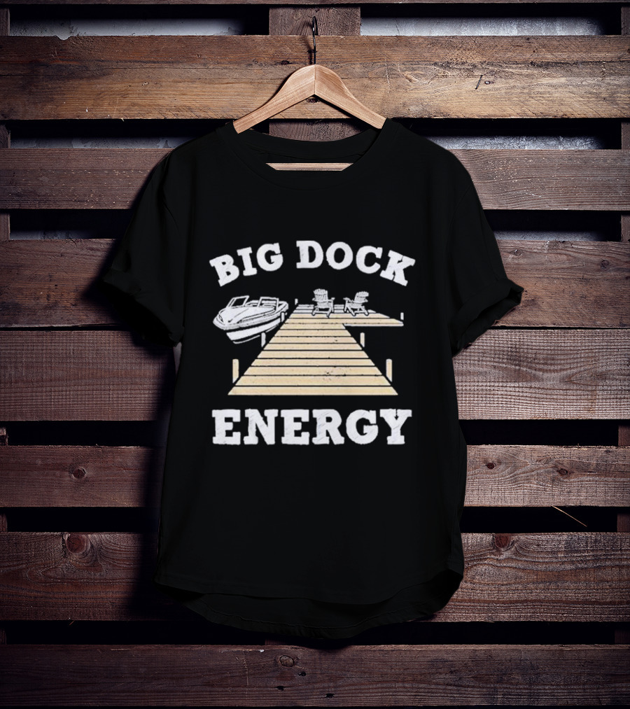 Big Dock Energy Boat And Lake Chair Dock Scene T-Shirt