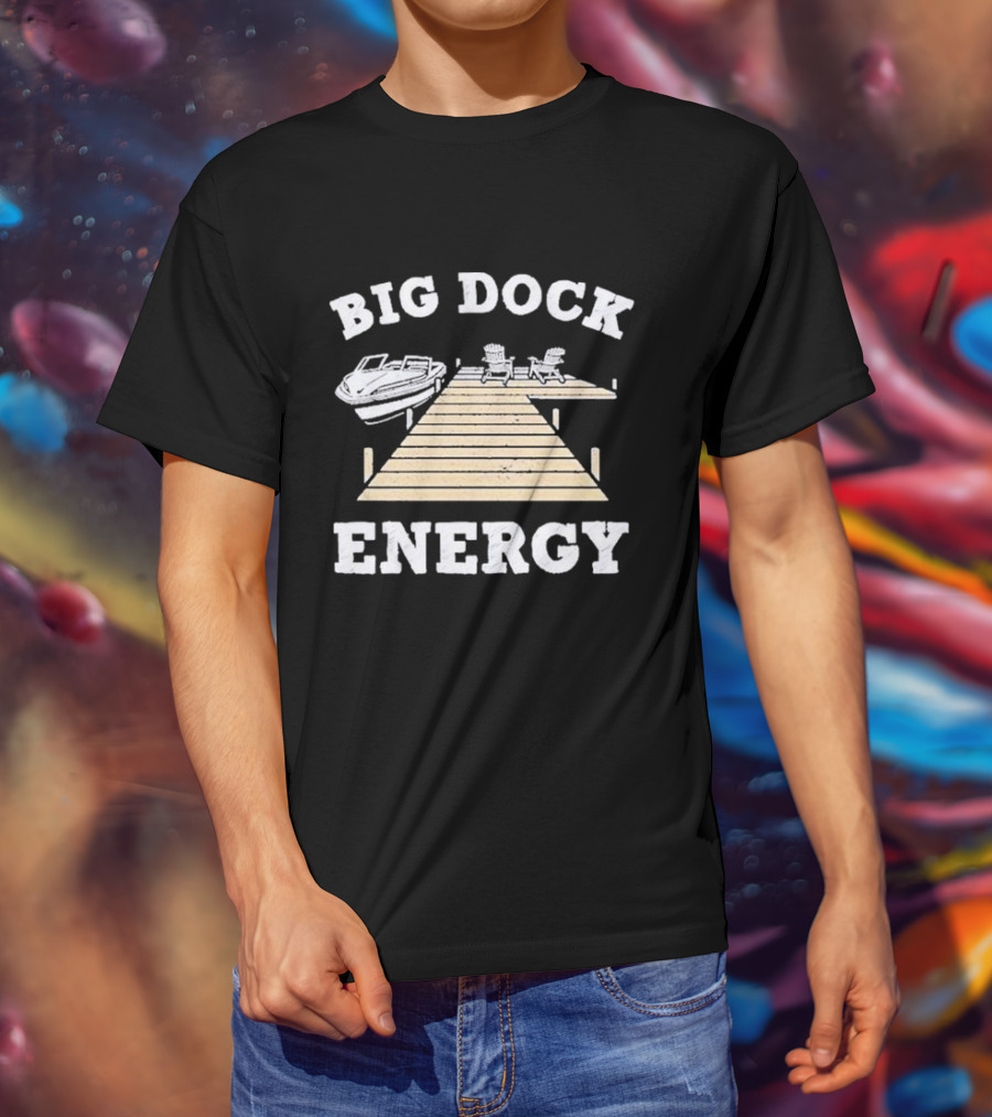 Big Dock Energy Boat And Lake Chair Dock Scene T-Shirt