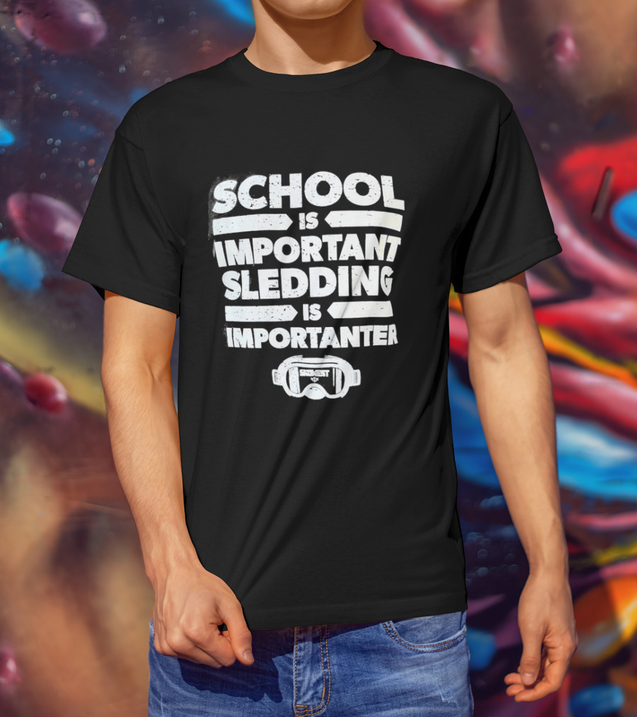 School Is Important Sledding Is Importanter Funny Winter Sports Goggles T-Shirt
