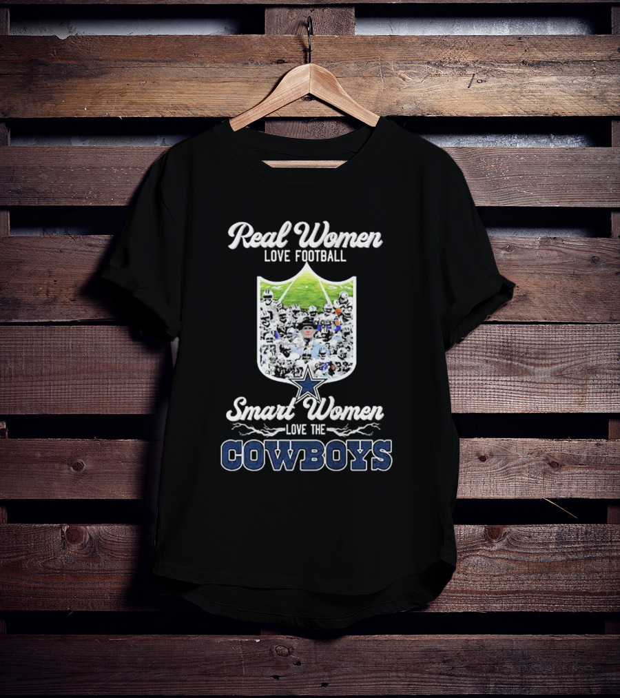 Real Women Love Football Smart Women Love The Cowboys Dallas T-Shirt