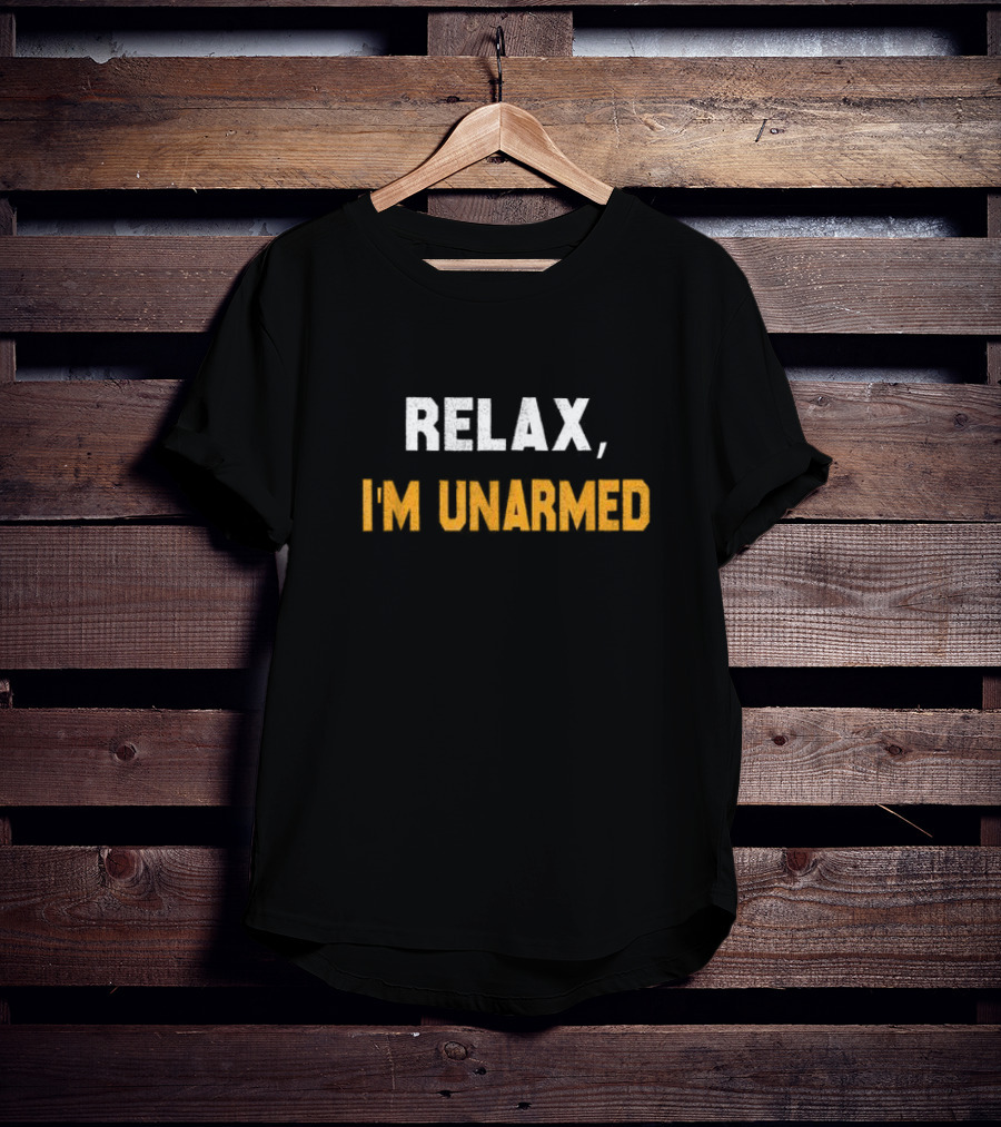 RELAX I’M UNARMED HAND AMPUTEE T-Shirt
