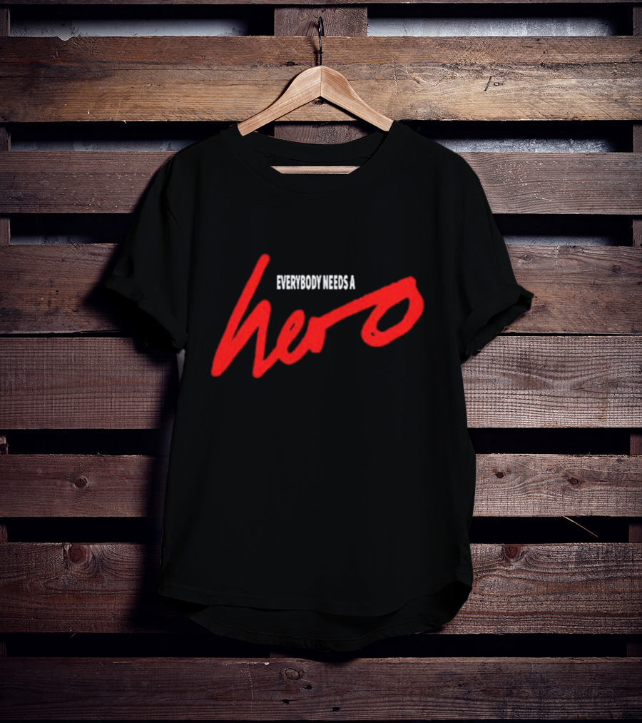 Everybody Needs A Hero T-Shirt