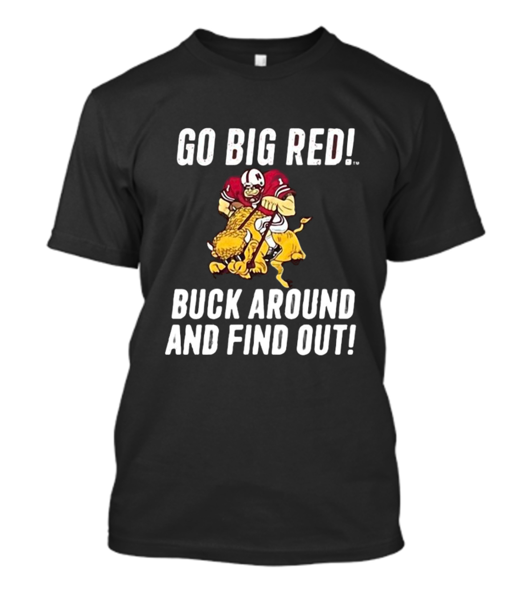 Grant Wistrom Go Big Red Buck Around And Find Out Football Player Tackling Mascot T-Shirt