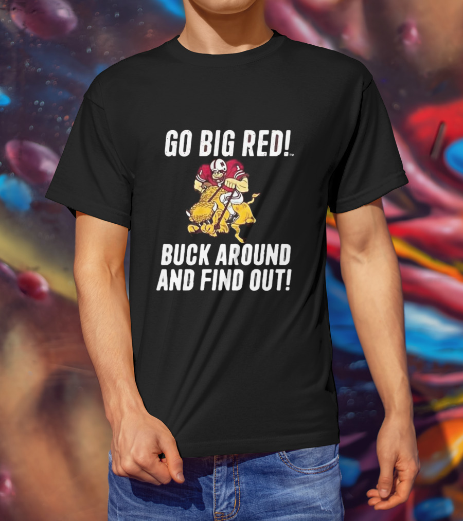 Grant Wistrom Go Big Red Buck Around And Find Out Football Player Tackling Mascot T-Shirt