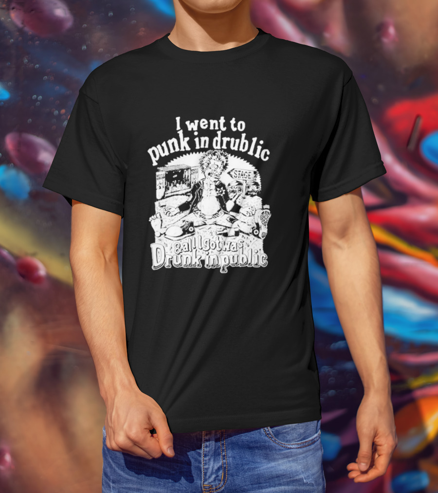 I Went To Punk In Drublic And All I Got Was Drunk In Public Festival Cartoon T-Shirt