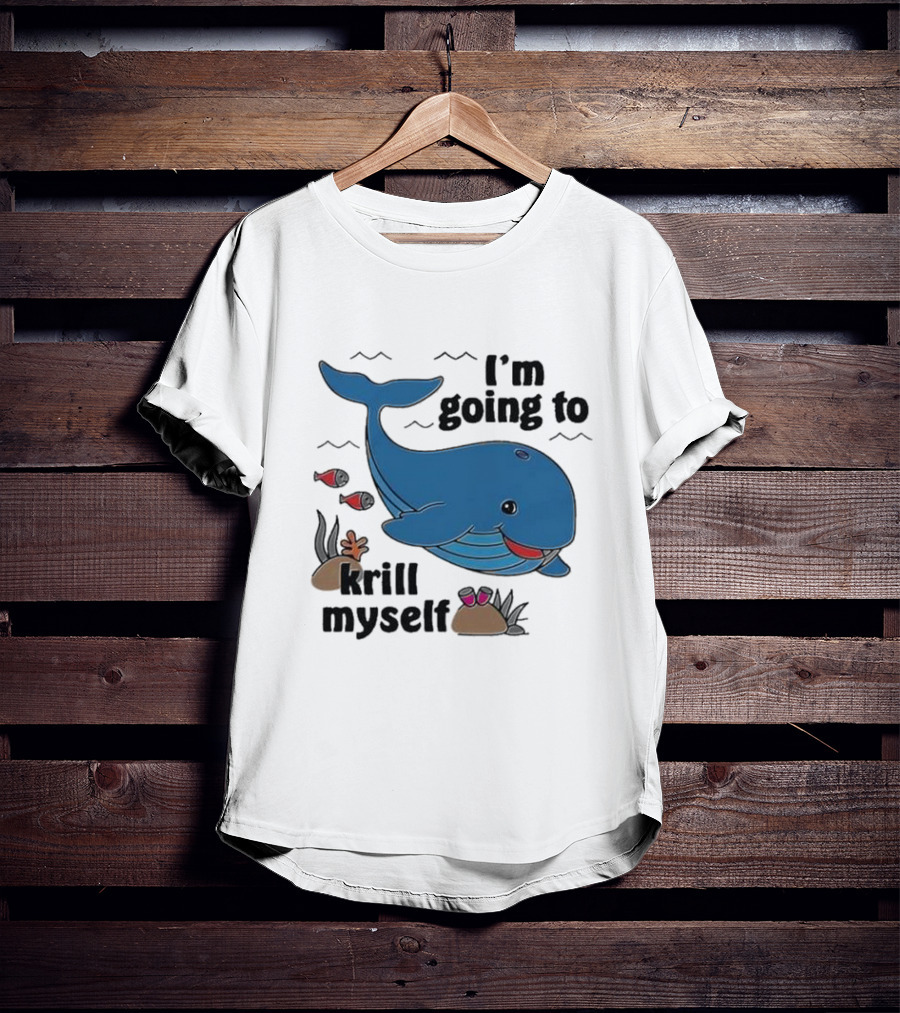 I’m Going To Krill Myself Dolphin Design With Cartoon Whale And Ocean Elements T-Shirt