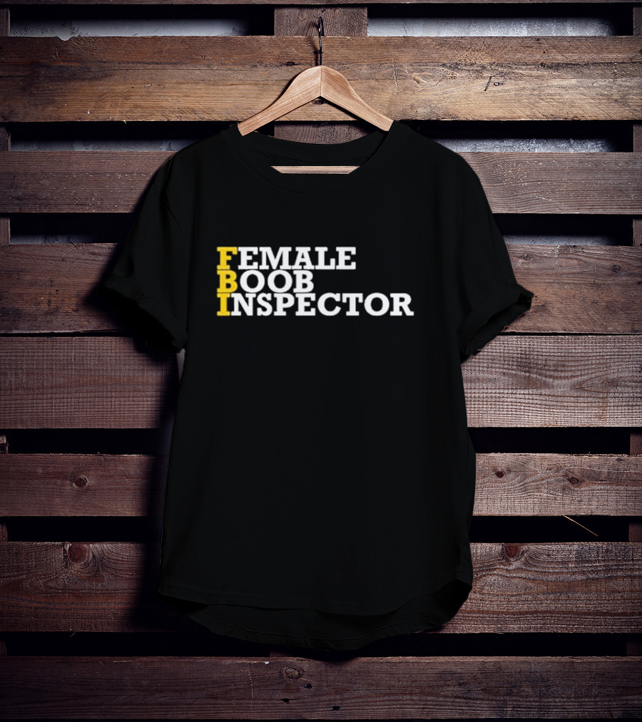 Jennifer Jareau Female Boob Inspector FBI T-Shirt