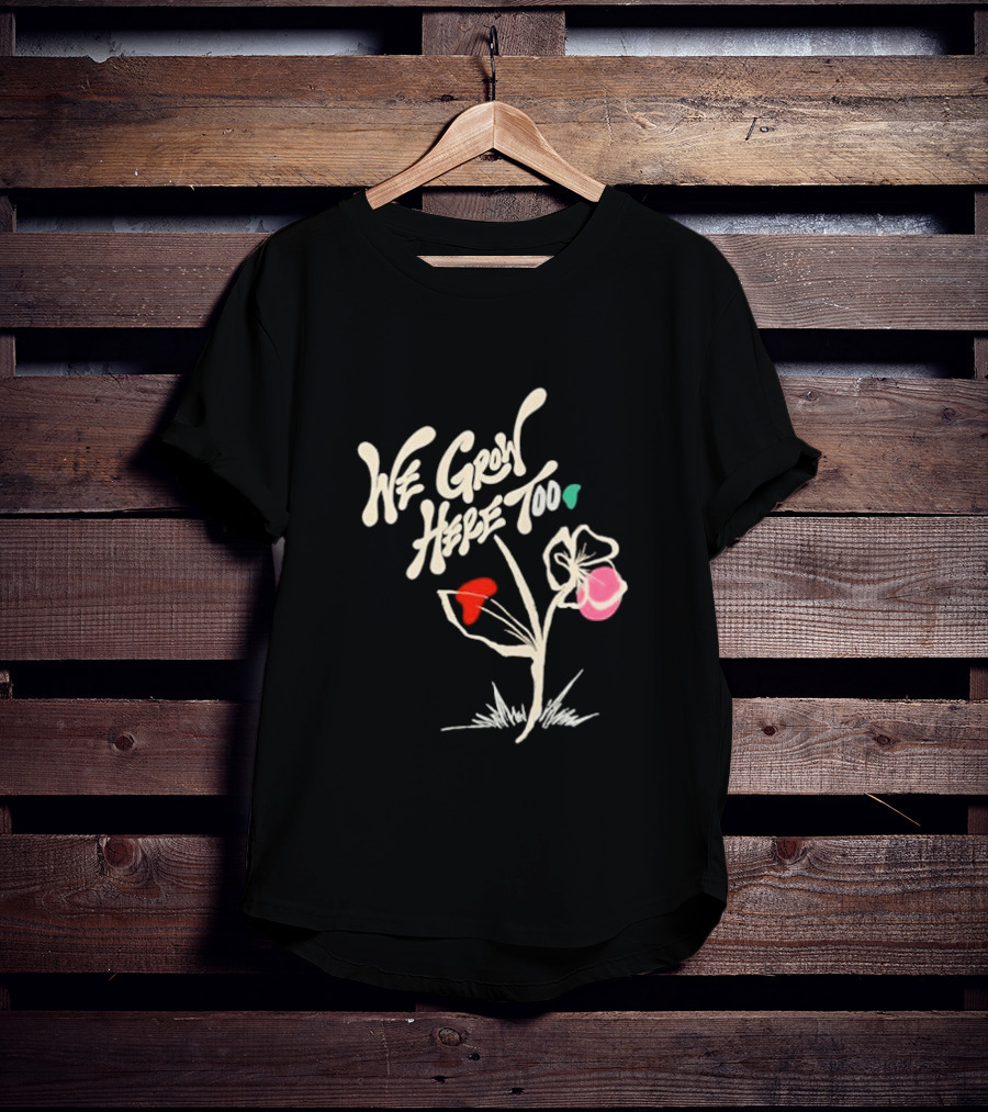 Kaliefskanvas Store We Grow Here Too Floral T-Shirt