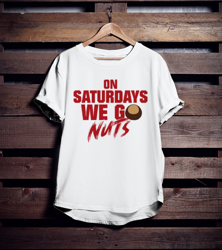 On Saturdays We Go Nuts Football Fan Humor T-Shirt
